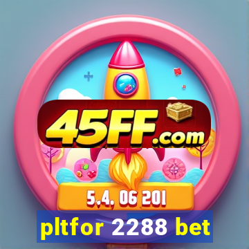 pltfor 2288 bet